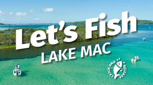 Get Your Rods Ready for Let’s Fish in Lake Mac