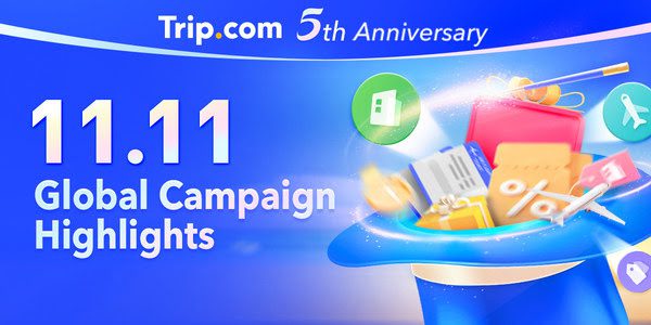 Trip.com bookings and app downloads hit new highs during 11.11 global campaign