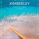 The Ultimate Kimberley Expedition Guide