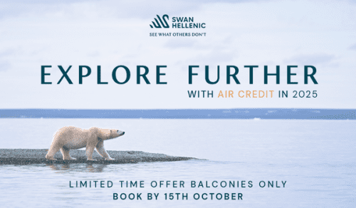 Swan Hellenic Unveils 2025 ‘Explore Further’ Air Credit!