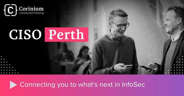 CISO Perth 2025: Western Australia’s InfoSec Leaders Unite!