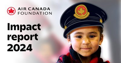 Air Canada Foundation’s 2024 Impact Report Released!