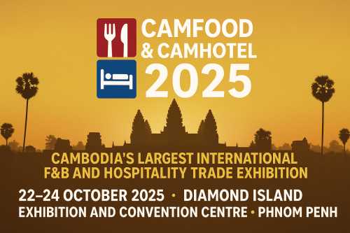 CAMFOOD & CAMHOTEL 2025 Powers Cambodia’s Culinary and Tourism Growth