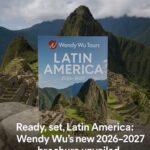 Wendy Wu Tours Unveils Vibrant New Latin America 2026–27 Brochure