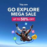 Trip.com Go Explore Mega Sale Takes Off