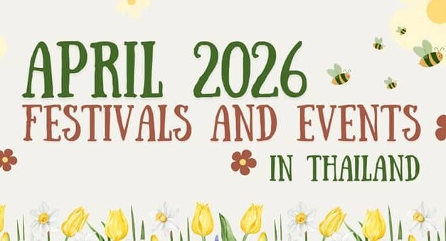 Thailand’s April: Festivals, Faith, Froth and a Bit of Flair