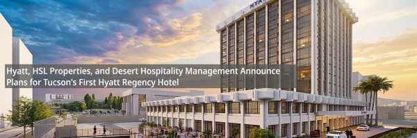 Tucson to Welcome First Hyatt Regency Hotel
