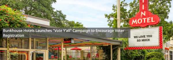 Bunkhouse Hotels Says “Vote Y’all” in Civic Push