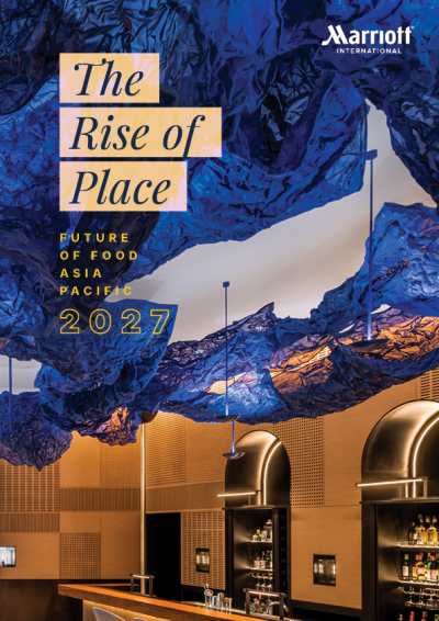 Marriott Reveals Why Place Is Asia Pacific’s Food Future